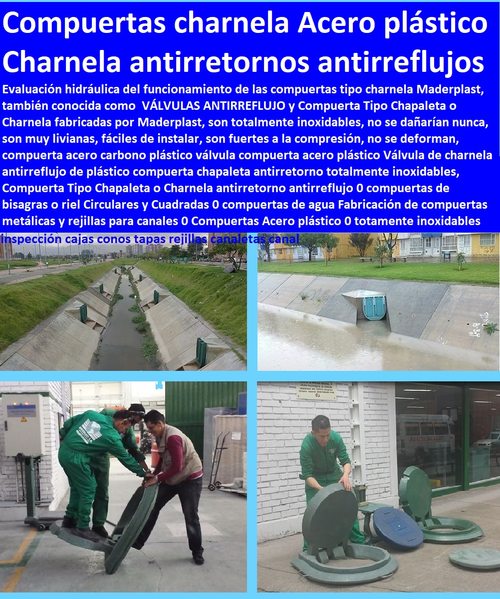 Compuerta Tipo Chapaleta o Charnela antirretorno antirreflujo 0 compuertas de bisagras o riel Circulares y Cuadradas 0 compuertas de agua Fabricación de compuertas metálicas y rejillas para canales 0 Compuertas Acero plástico 0 Compuerta Tipo Chapaleta o Charnela antirretorno antirreflujo 0 compuertas de bisagras o riel Circulares y Cuadradas 0 compuertas de agua Fabricación de compuertas metálicas y rejillas para canales 0 Compuertas Acero plástico 0 Somos fabricantes de compuertas, diques, charnelas, válvulas, tapas de cámaras de inspección, represas, tanques subterráneos ptar ptap ptl, plantas tratamiento aguas, fábrica de piezas en polipropileno, como se hace, rápido donde puedo comprar cerca de mí, asistencia inmediata, comprar online, cotizar en línea, teléfono celular WhatsApp, 